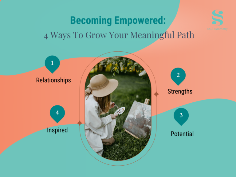 Becoming Empowered: 4 Ways To Grow Your Meaningful Path