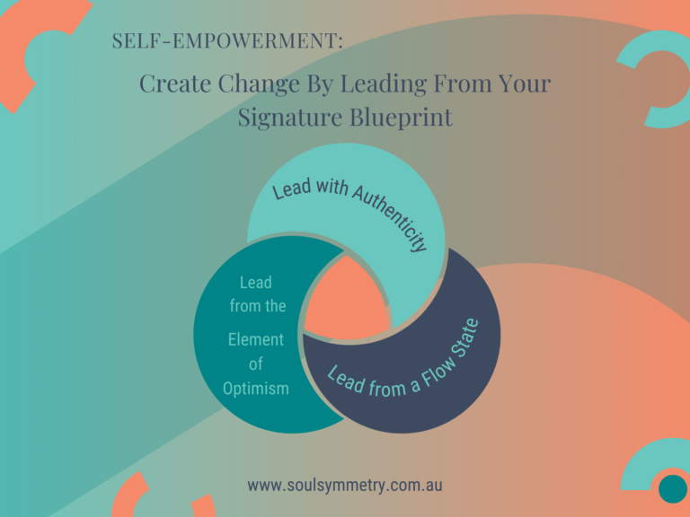 Self-Empowerment: Create Change By Leading From Your Signature Blueprint