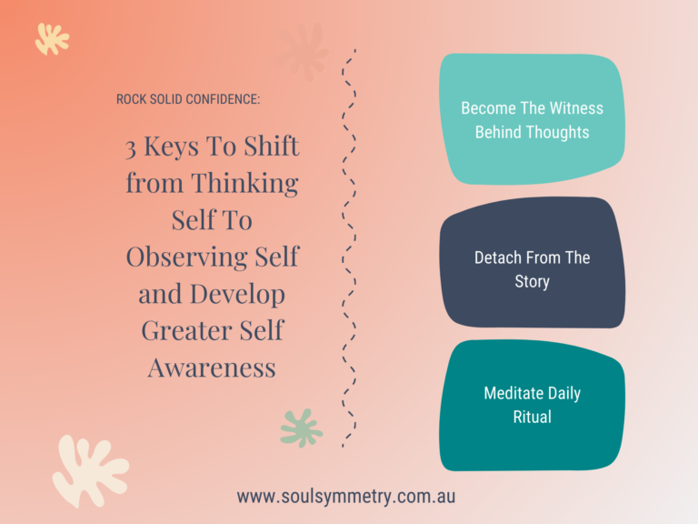 3 Keys To Shift from Thinking Self To Observing Self and Develop Greater Self Awareness