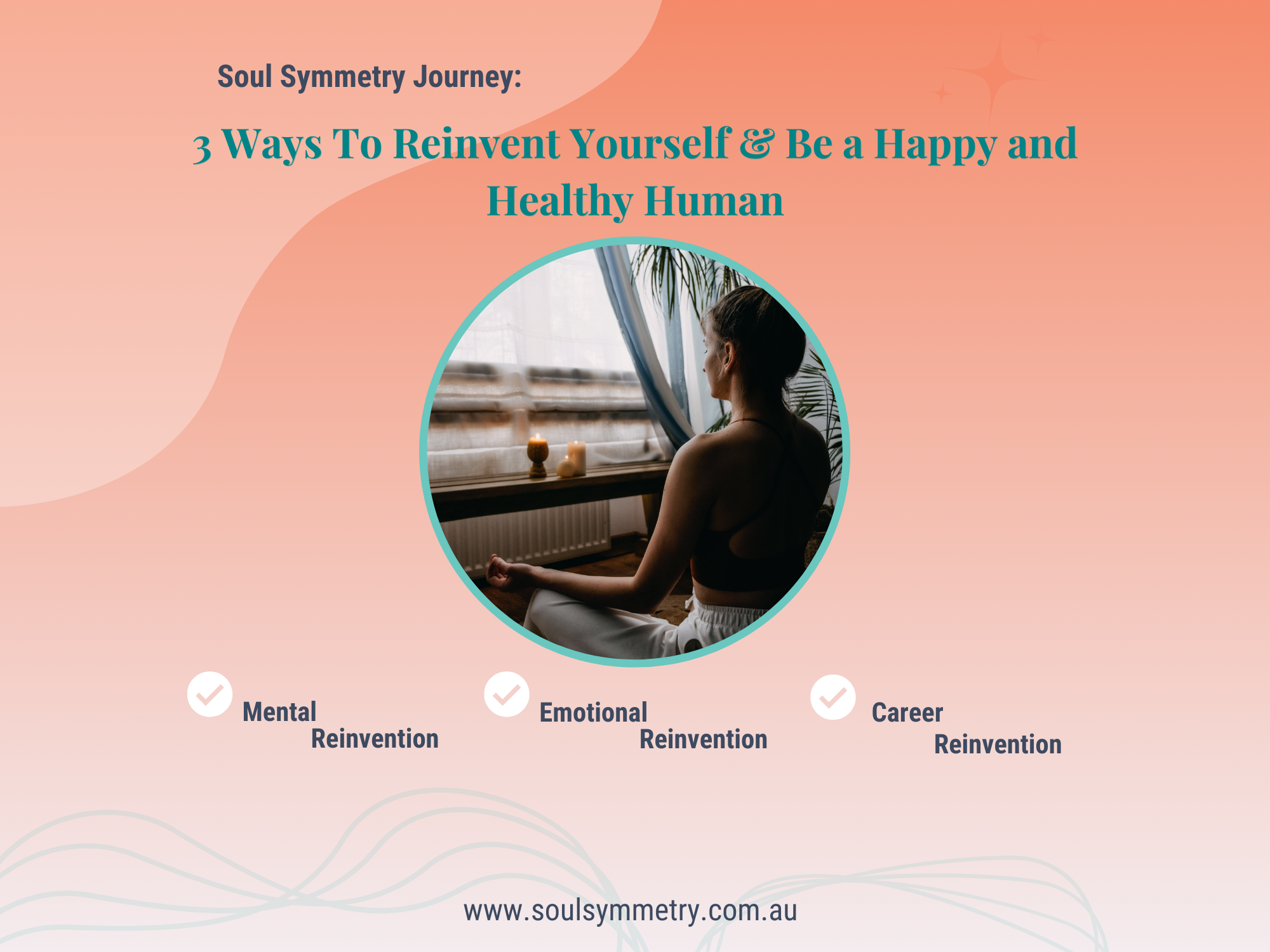 3 Ways To Reinvent Yourself & Be a Happy and Healthy Human