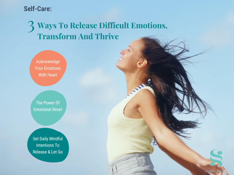 Intentional Self-Care  – 3 Ways To Release Difficult Emotions, Transform And Thrive