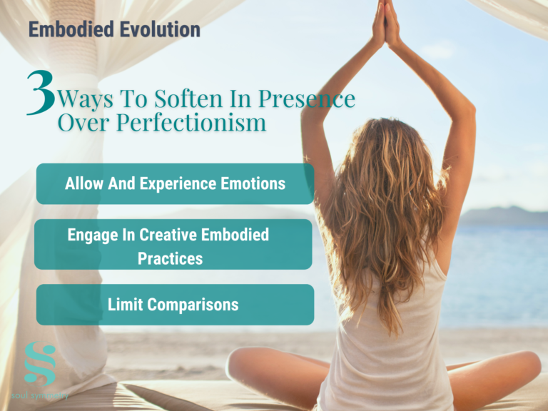 3 Ways To Soften In Presence Over Perfectionism