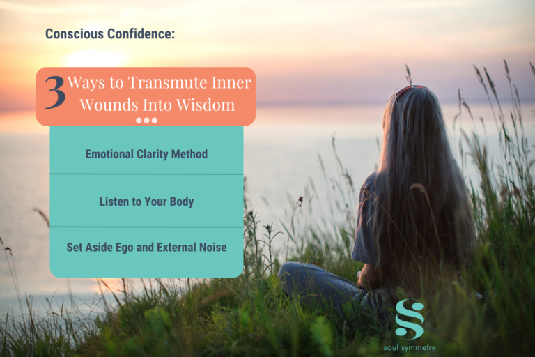 Conscious Confidence – 3 Ways to Transmute Inner Wounds Into Wisdom